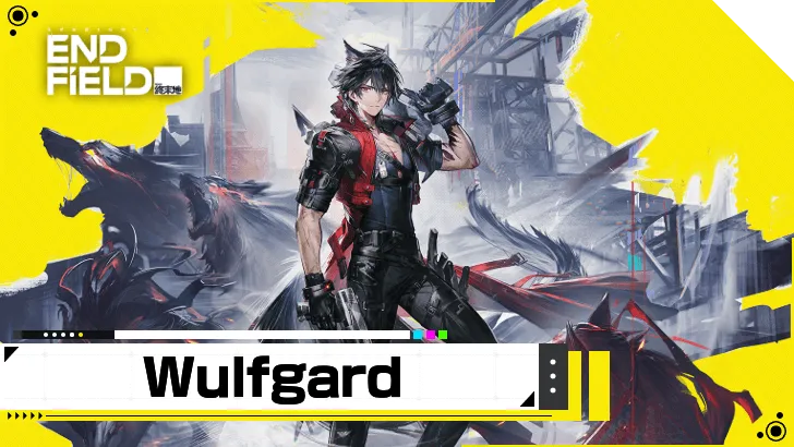 Arknights: Endfield | La migliore guida Wulfgard: abilità, equipaggiamento e squadre