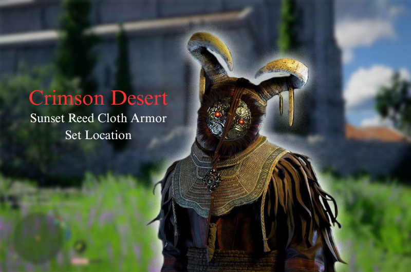 Sunset Reed Cloth Armor Set Locations - Crimson Desert