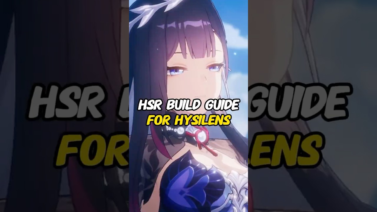 Build guide for Hysilens in Star Rail
