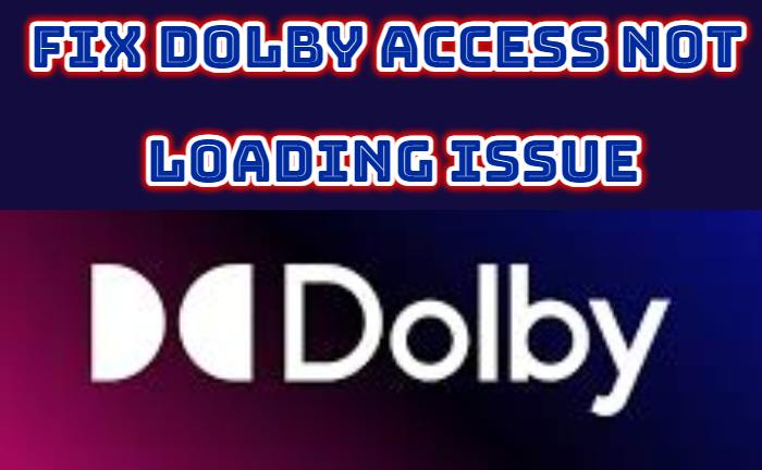 Dolby Access Not Loading
