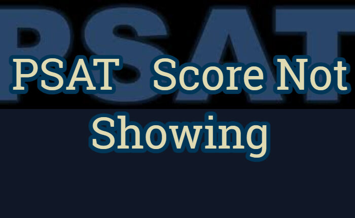 PSAT Score Not Showing Issue
