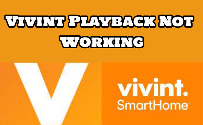 Vivint Playback Not Working