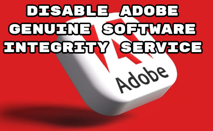 Disable Adobe Genuine Software Integrity Service