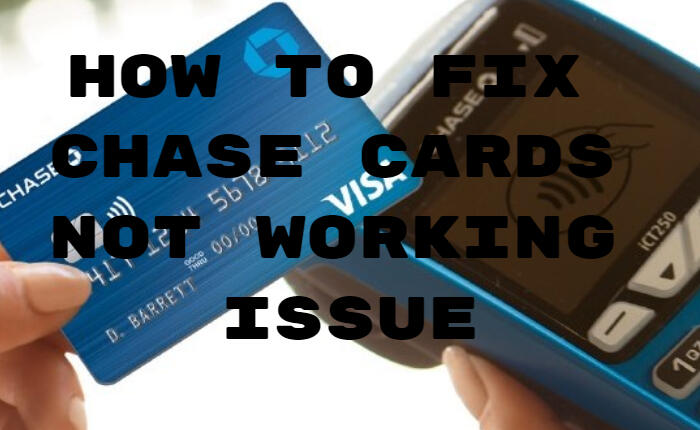 Chase Cards Not Working problem