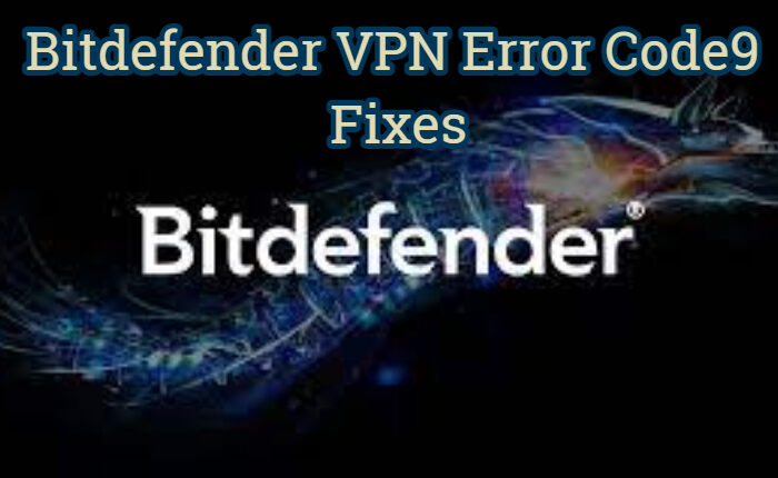 Correzioni del codice errore 9 di Bitdefender VPN
