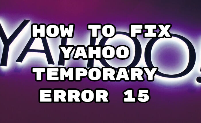 Come risolvere l'errore temporaneo di Yahoo 15 