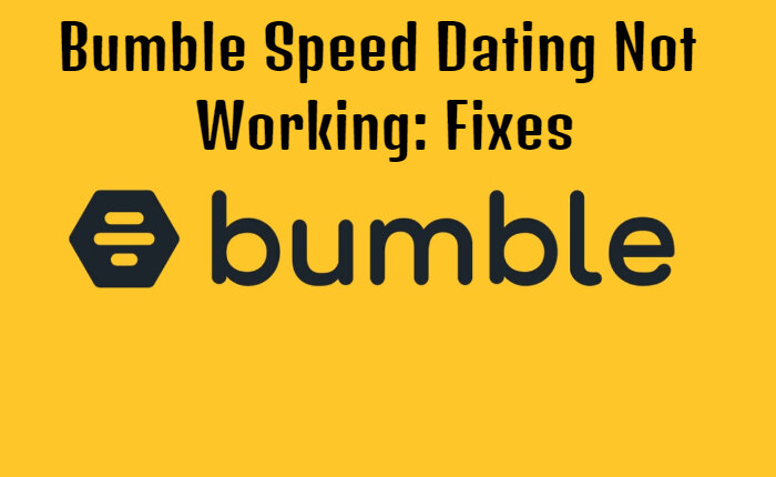 Bumble Speed Dating Not Working