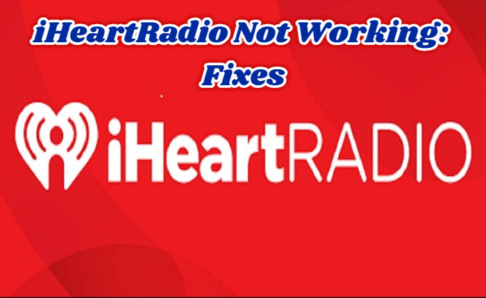 iHeartRadio Not Working