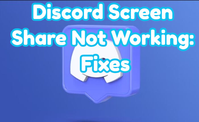 Discord Screen Share Not Working