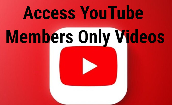 Access YouTube Members Only Videos