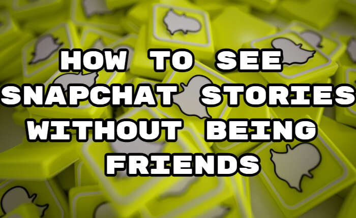 See Snapchat Stories Without Being Friends