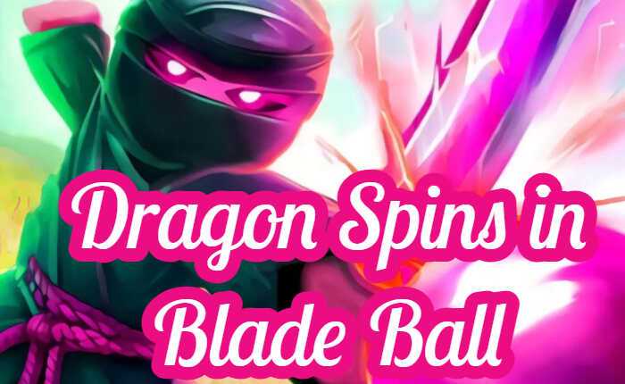 Dragon Spins in Blade Ball 