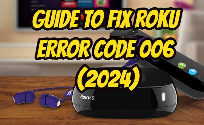 Roku Error Code 006