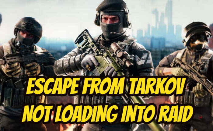 Escape From Tarkov Not Loading Into Raid