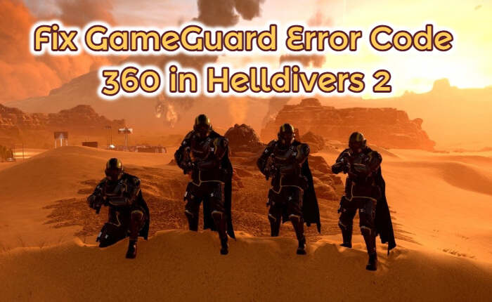 GameGuard Error 360 in Helldivers 2