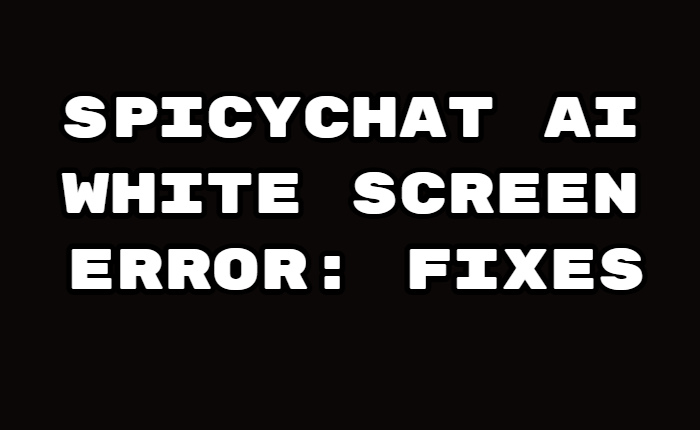 SpicyChat AI White Screen