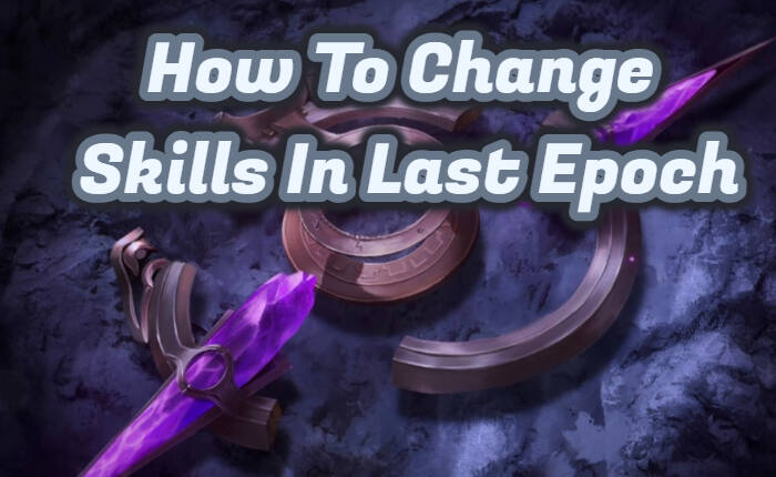 Change Skills In Last Epoch