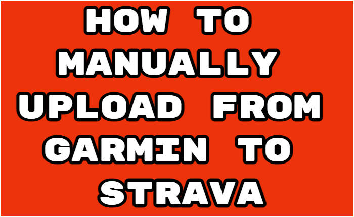 Manually Upload From Garmin To Strava