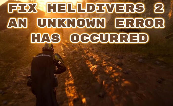 Helldivers 2 An Unknown Error