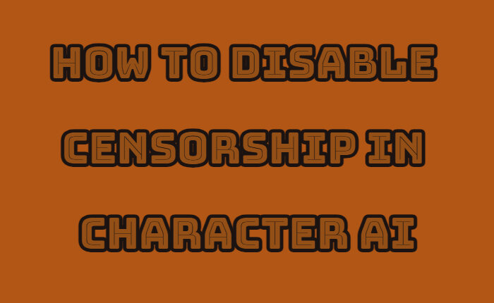 Disable Censorship in Character AI