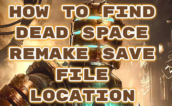 Dead Space Remake Save File Location