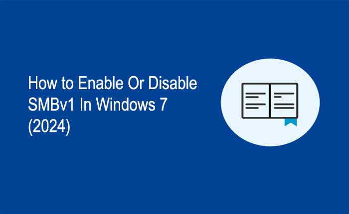 Enable Or Disable SMBv1 In Windows 7