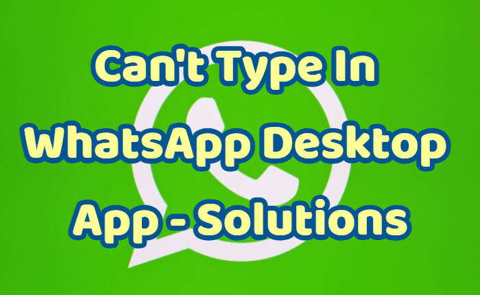 Can't Type In WhatsApp Desktop App