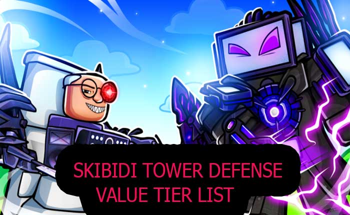 Skibidi Tower Defense Value List