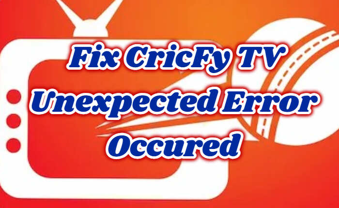 CricFy TV Unexpected Error Occured