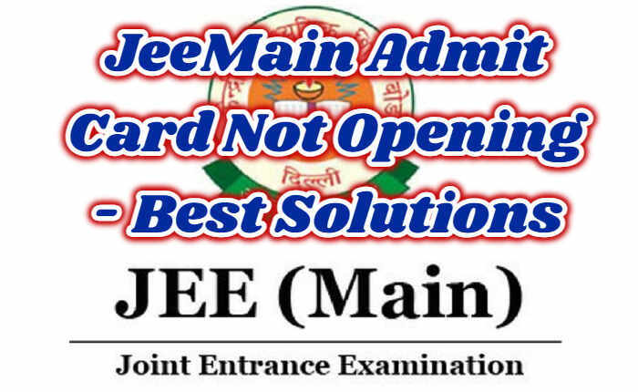 Jee Main Admit Card Not Opening