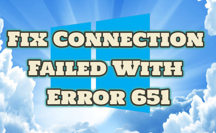 Connection Failed Error 651