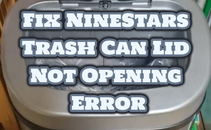 NineStars Trash Can Lid Not Opening Error