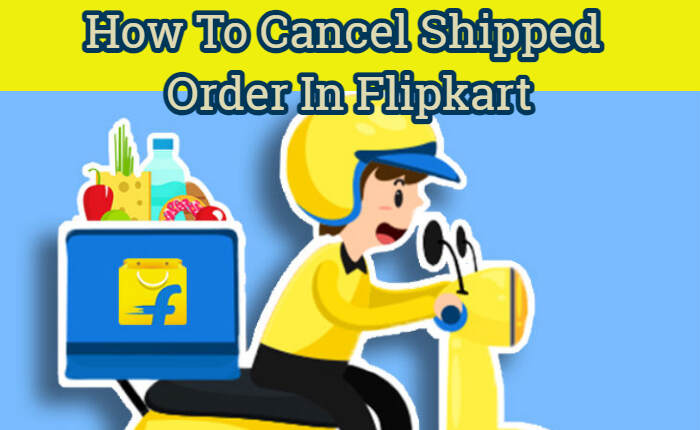 Cancel Shipped Order On Flipkart