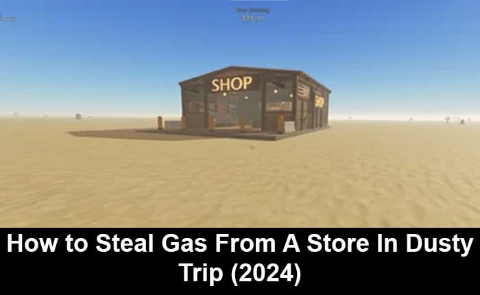 Steal Gas From A Store In Dusty Trip