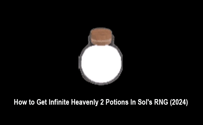 Get Infinite Heavenly 2 Potions In Sol's RNG