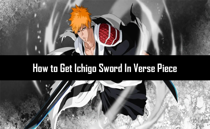 Get Ichigo Sword In Verse Piece