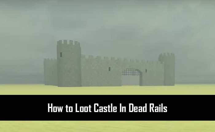 Loot Castle In Dead Rails