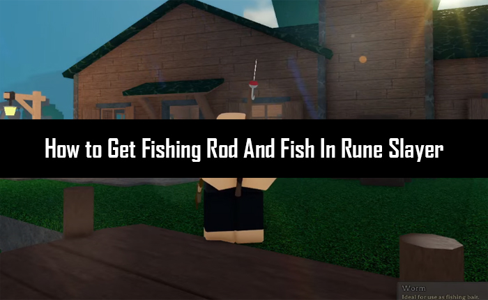 Get Fishing Rod And Fish In Rune Slayer