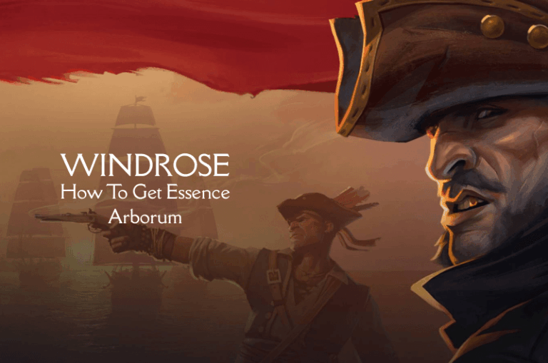 How To Get Essence Arborum - Windrose