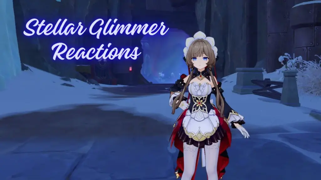 Genshin Impact Stellar Glimmer Reactions Guide